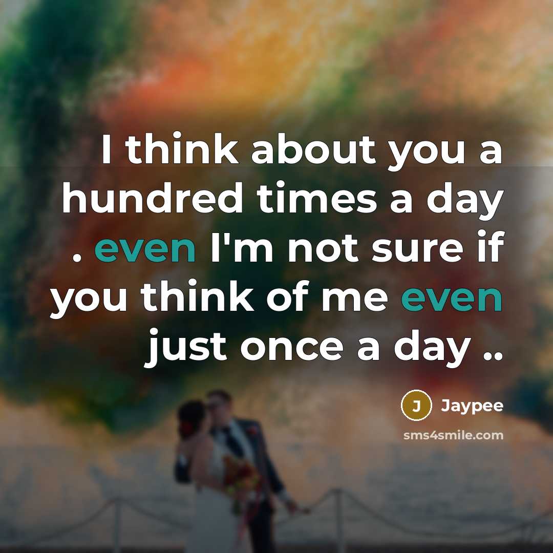 “I think about you a hundred times a day .…” quote by Jaypee