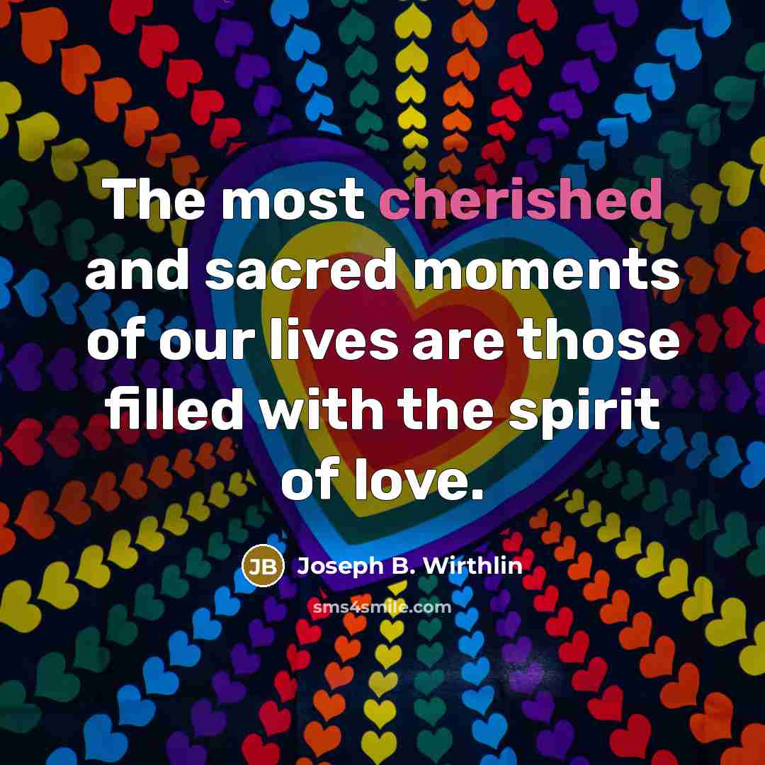 “The most cherished and sacred moments of our lives are…” quote by Joseph B. Wirthlin