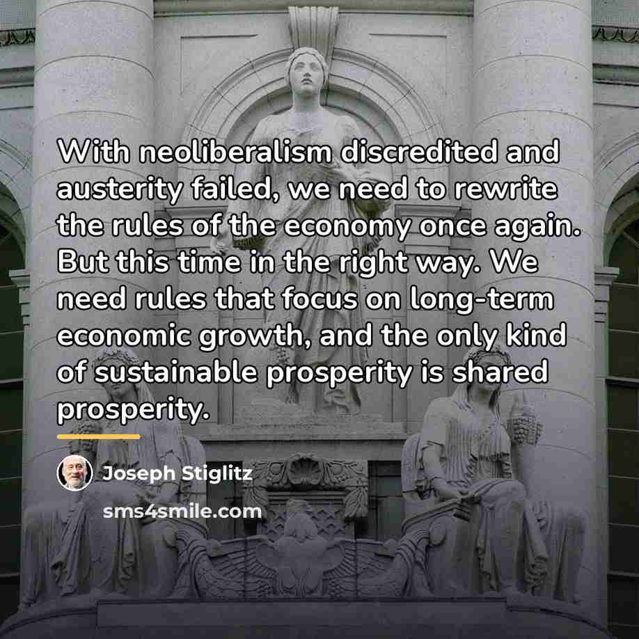 “With neoliberalism discredited and austerity failed, we need to rewrite…” quote by Joseph Stiglitz