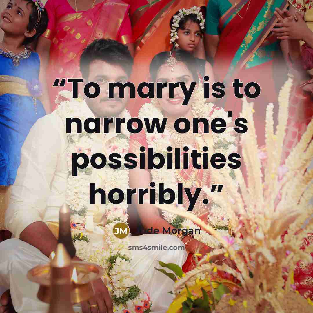 “To marry is to narrow one's possibilities horribly.” quote by Jude Morgan