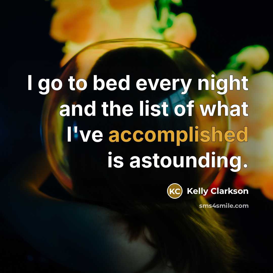 “I go to bed every night and the list of…” quote by Kelly Clarkson