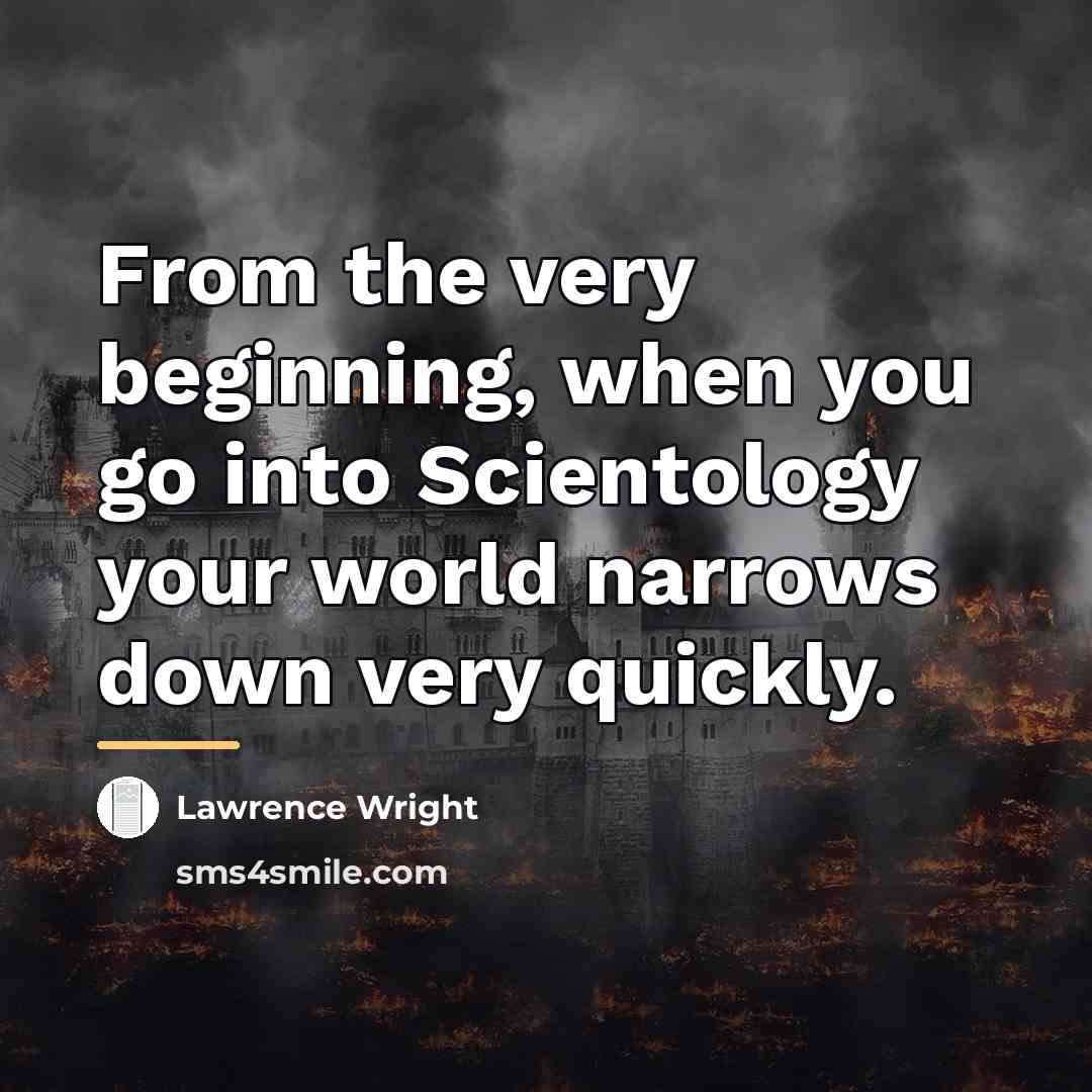 “From the very beginning, when you go into Scientology your…” quote by Lawrence Wright