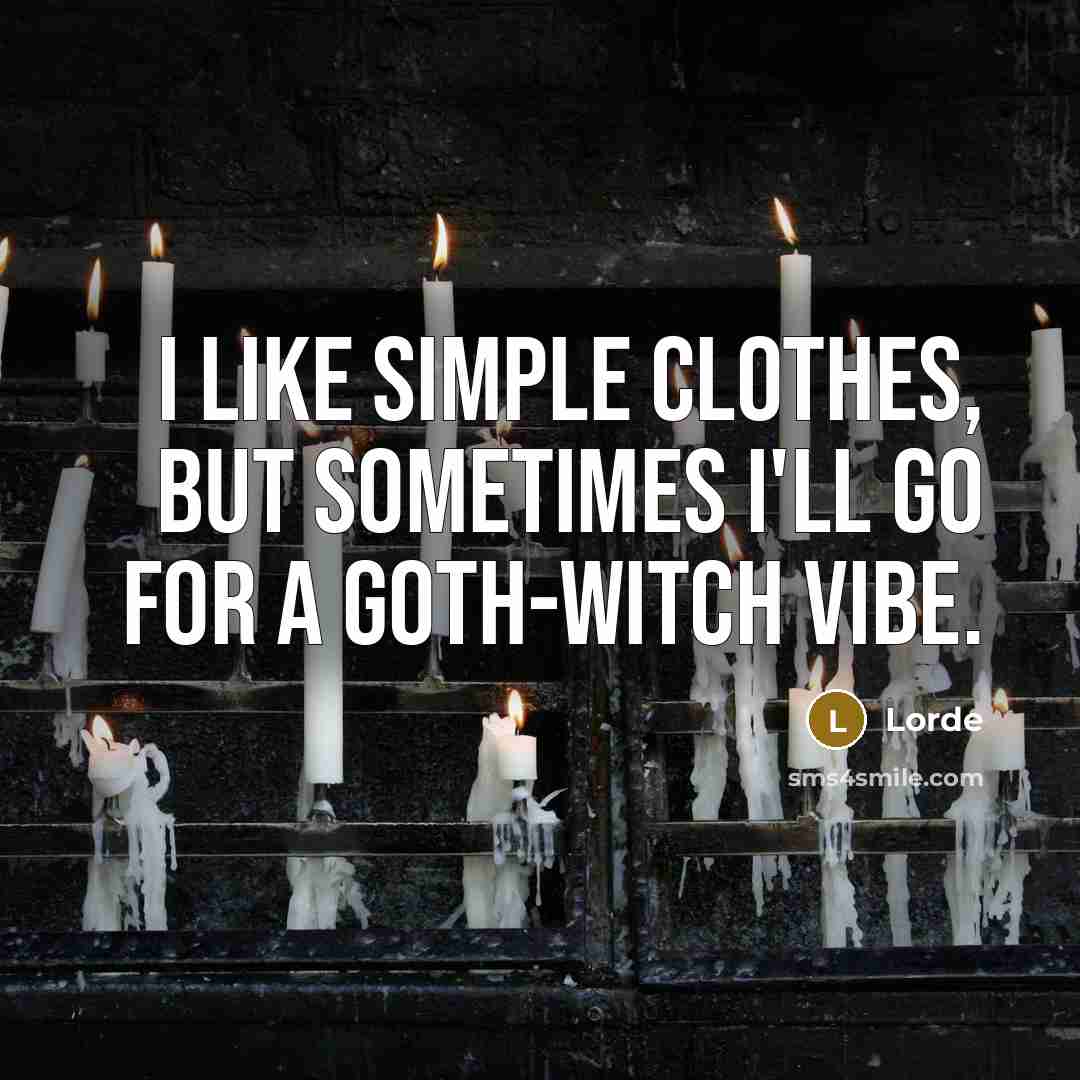 “I like simple clothes, but sometimes I'll go for a…” quote by Lorde