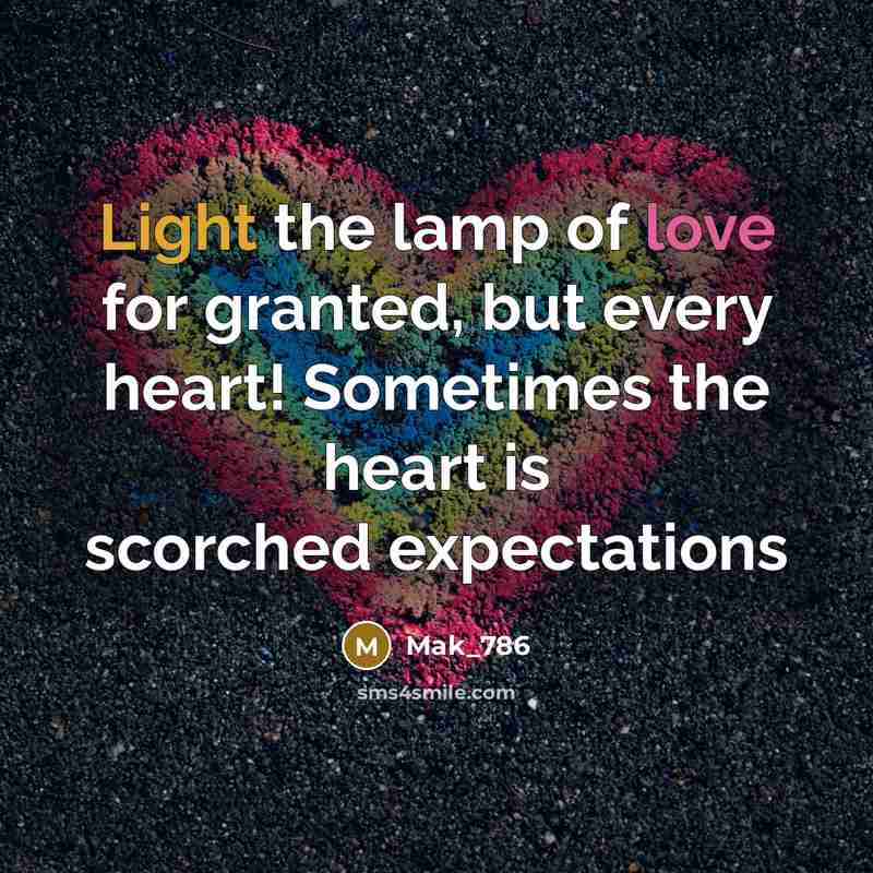 “Light the lamp of love for granted, but every heart!…” quote by Mak_786