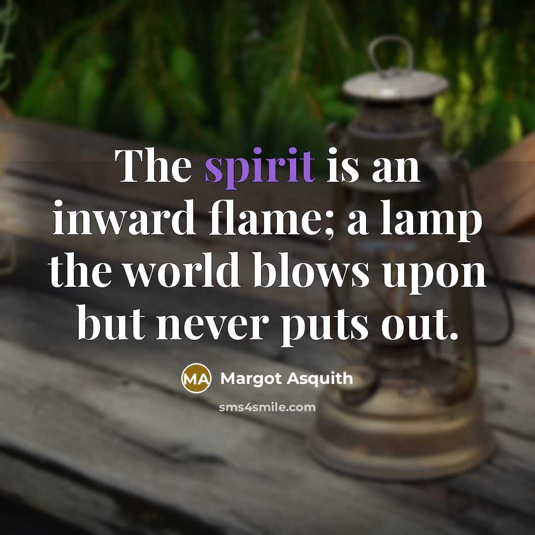 “The spirit is an inward flame; a lamp the world…” quote by Margot Asquith