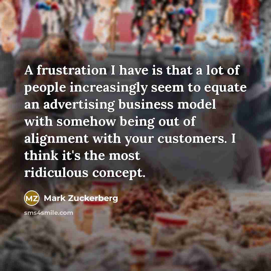 “A frustration I have is that a lot of people…” quote by Mark Zuckerberg