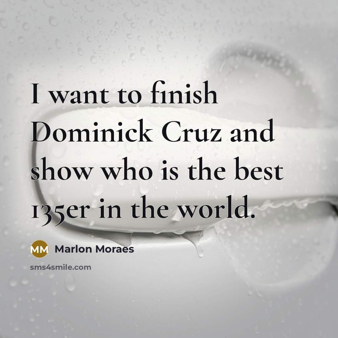“I want to finish Dominick Cruz and show who is…” quote by Marlon Moraes