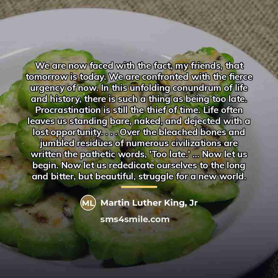 “We are now faced with the fact, my friends, that…” quote by Martin Luther King, Jr