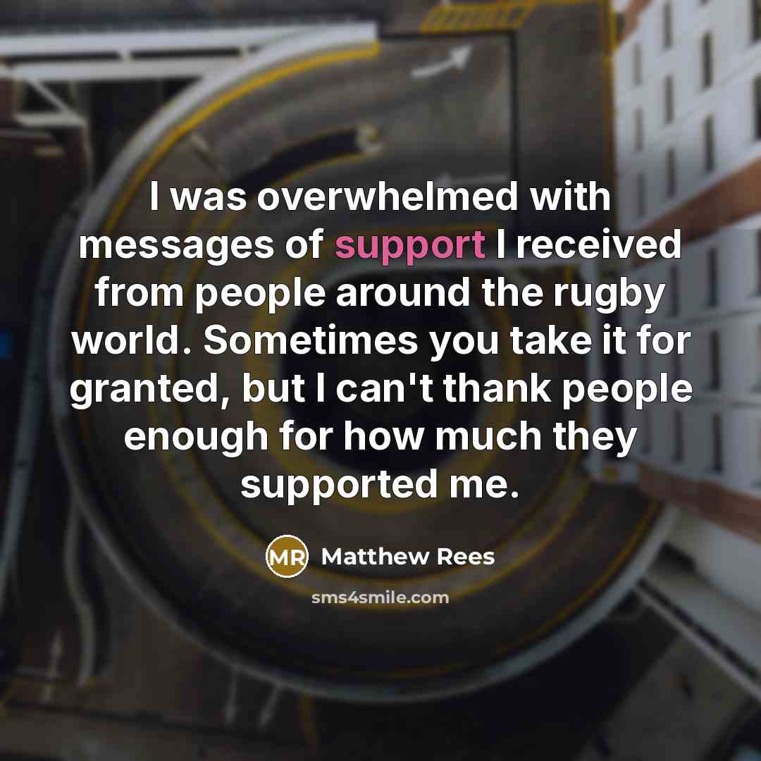 “I was overwhelmed with messages of support I received from…” quote by Matthew Rees