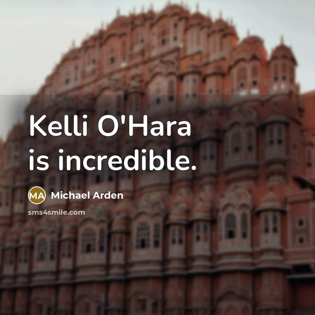 “Kelli O'Hara is incredible.…” quote by Michael Arden