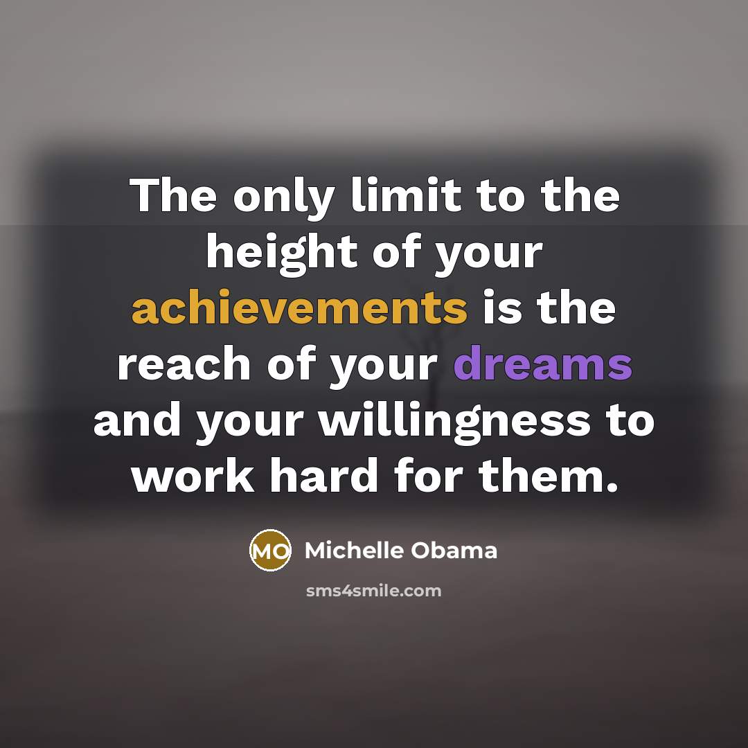 “The only limit to the height of your achievements is…” quote by Michelle Obama