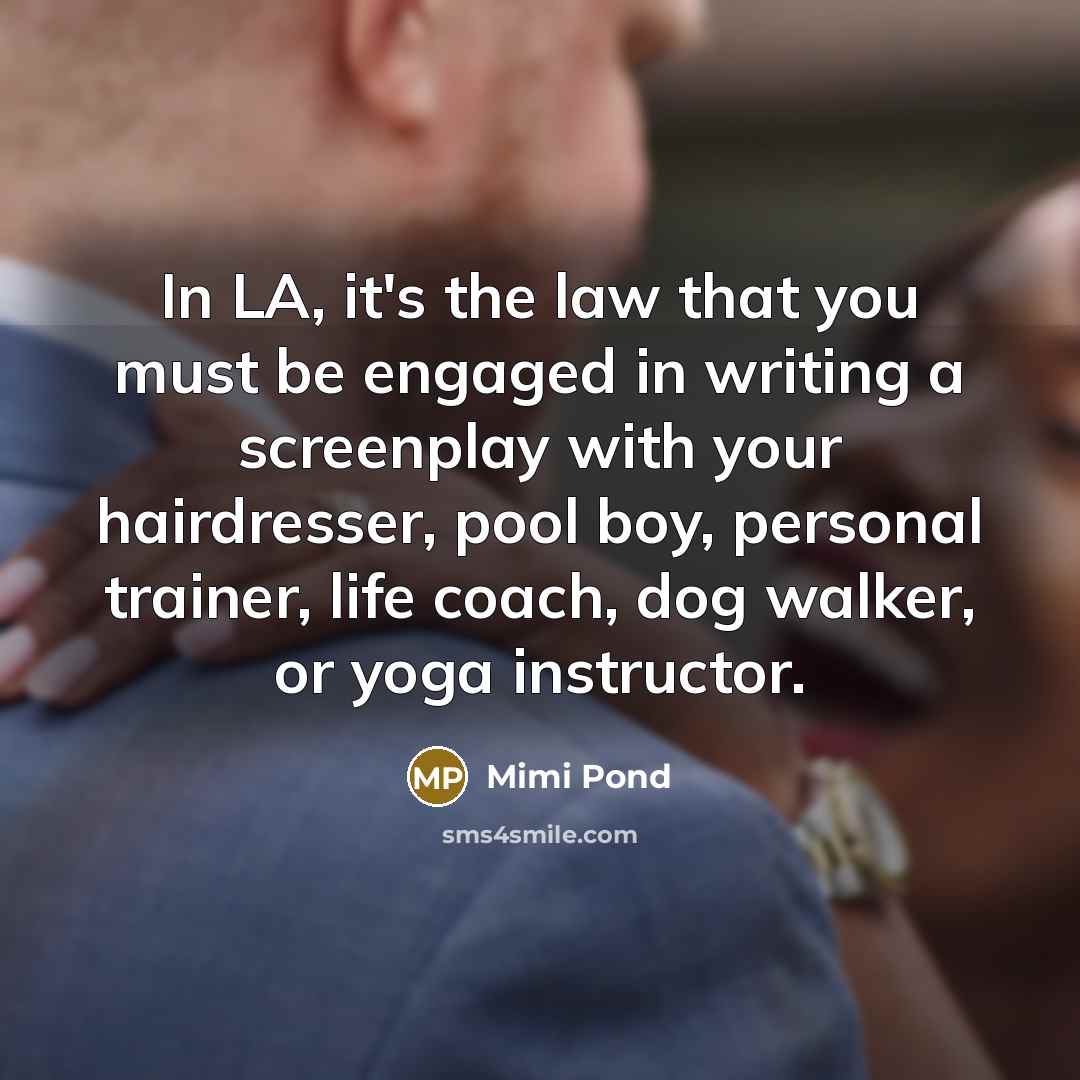 “In LA, it's the law that you must be engaged…” quote by Mimi Pond