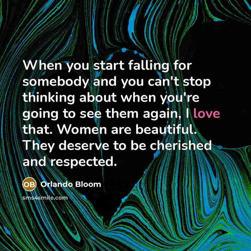 “When you start falling for somebody and you can't stop…” quote by Orlando Bloom