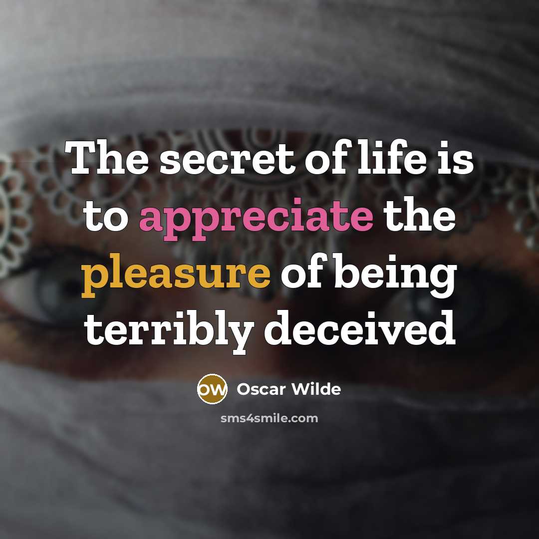 “The secret of life is to appreciate the pleasure of…” quote by Oscar Wilde