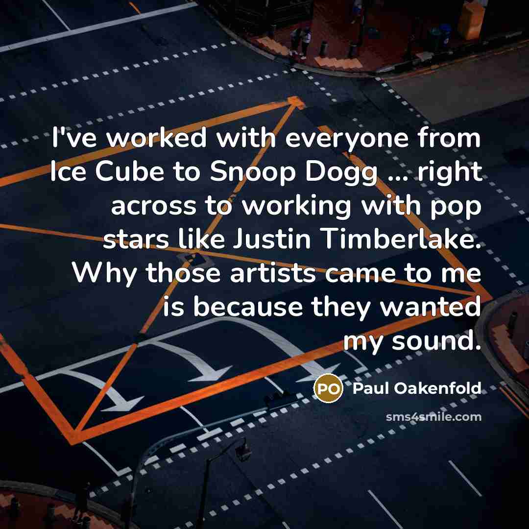 “I've worked with everyone from Ice Cube to Snoop Dogg…” quote by Paul Oakenfold