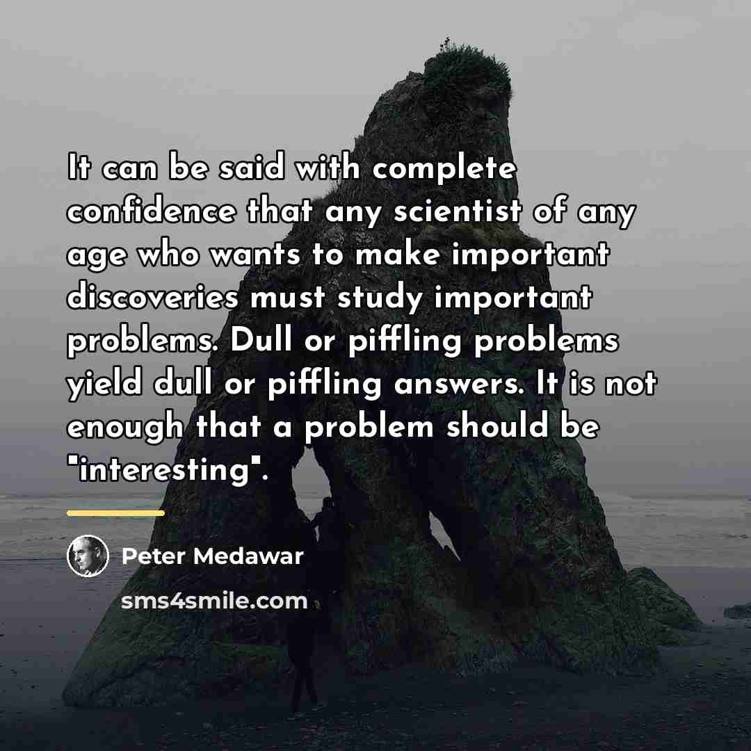 “It can be said with complete confidence that any scientist…” quote by Peter Medawar