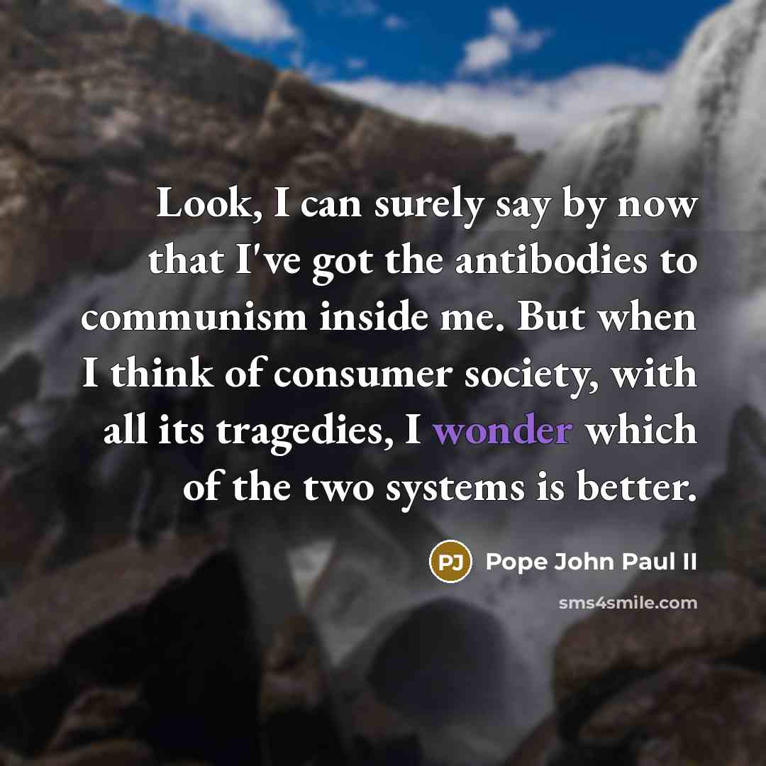 “Look, I can surely say by now that I've got…” quote by Pope John Paul II