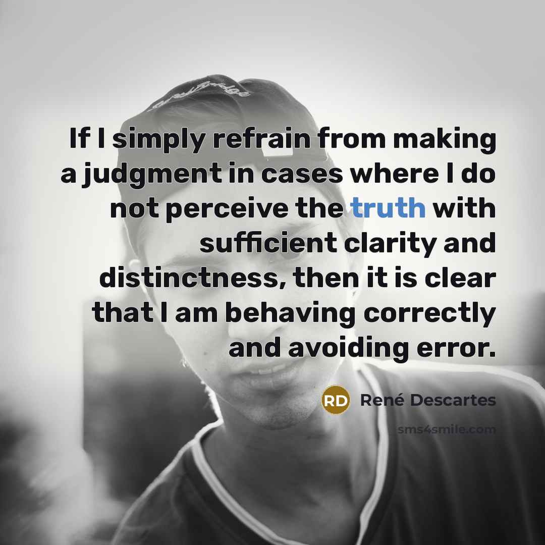 “If I simply refrain from making a judgment in cases…” quote by Rene Descartes
