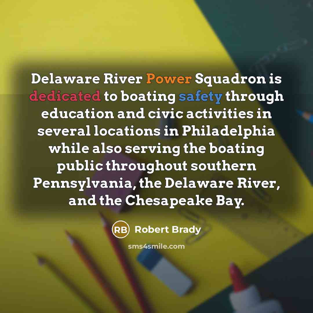 “Delaware River Power Squadron is dedicated to boating safety through…” quote by Robert Brady