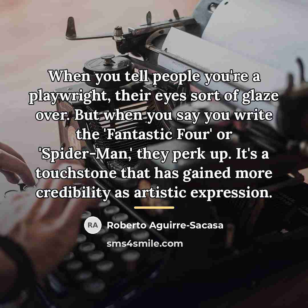 “When you tell people you're a playwright, their eyes sort…” quote by Roberto Aguirre-Sacasa