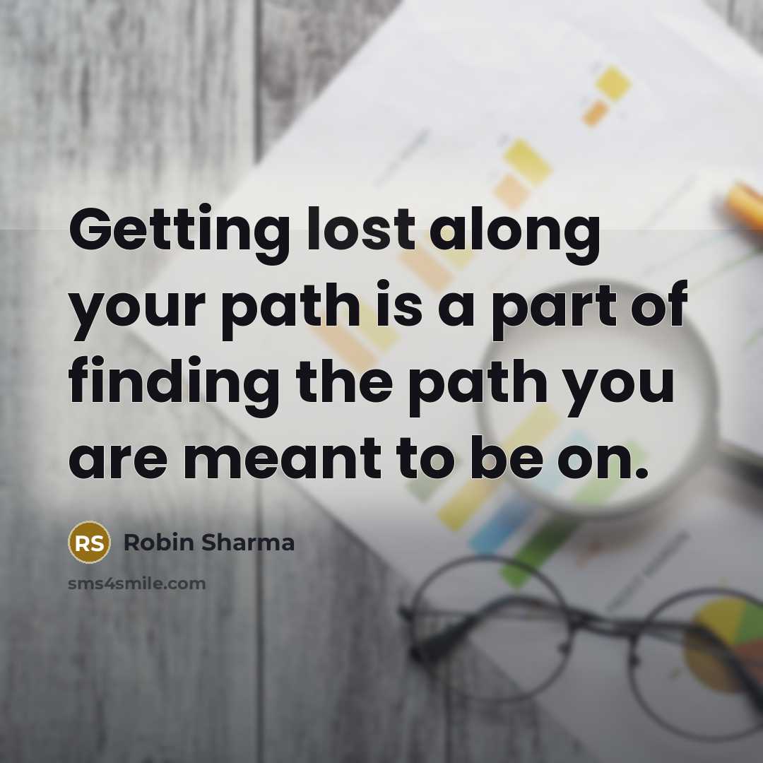 “Getting lost along your path is a part of finding…” quote by Robin Sharma