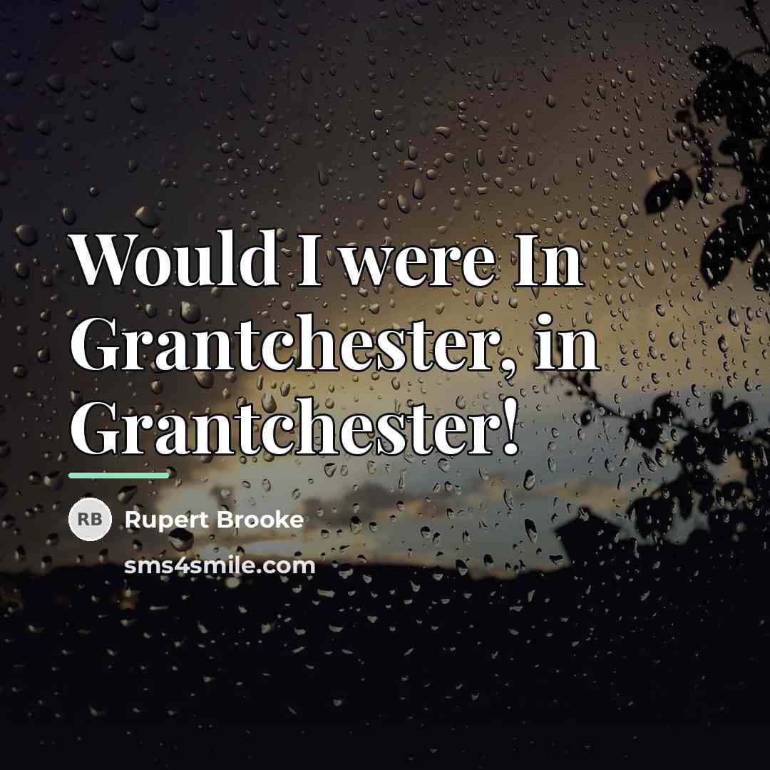 “Would I were In Grantchester, in Grantchester!…” quote by Rupert Brooke
