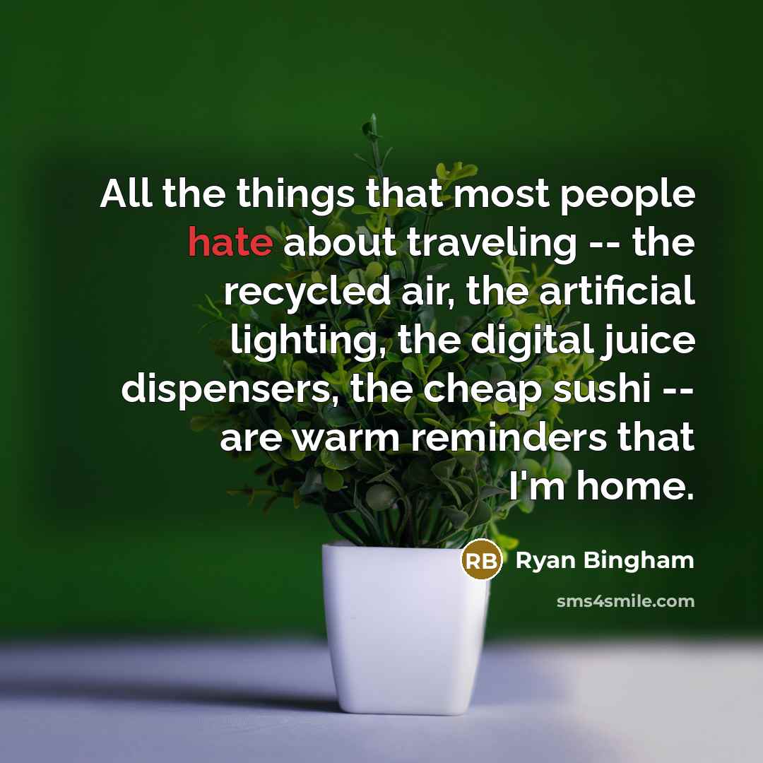 “All the things that most people hate about traveling --…” quote by Ryan Bingham