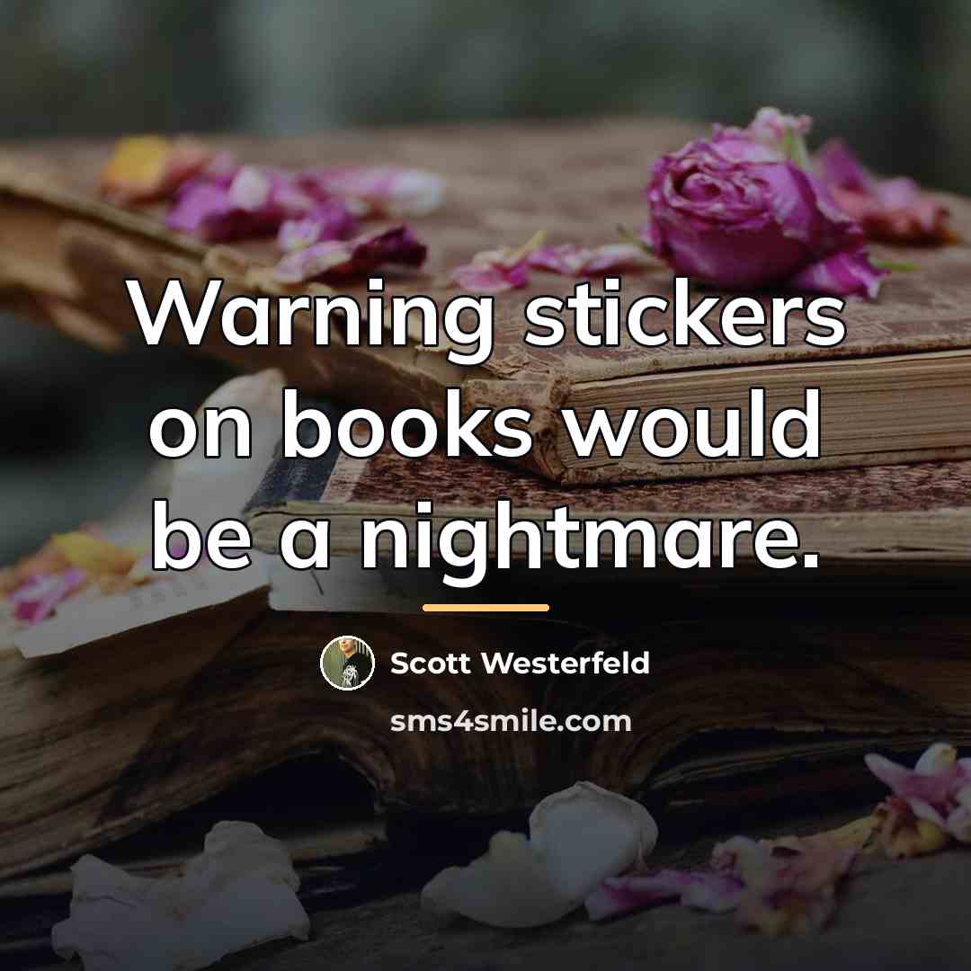 “Warning stickers on books would be a nightmare.…” quote by Scott Westerfeld