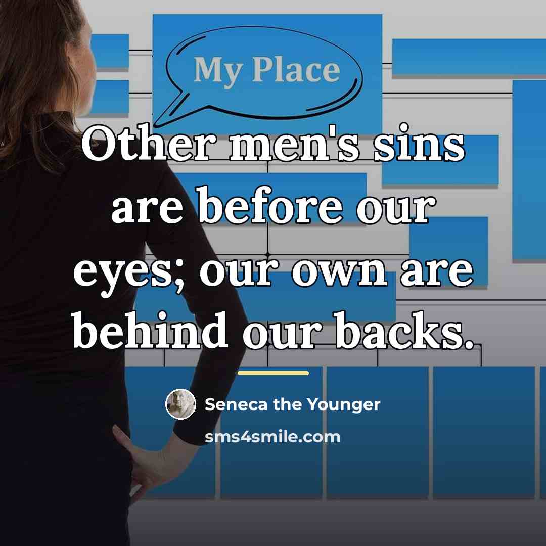 “Other men's sins are before our eyes; our own are…” quote by Seneca the Younger