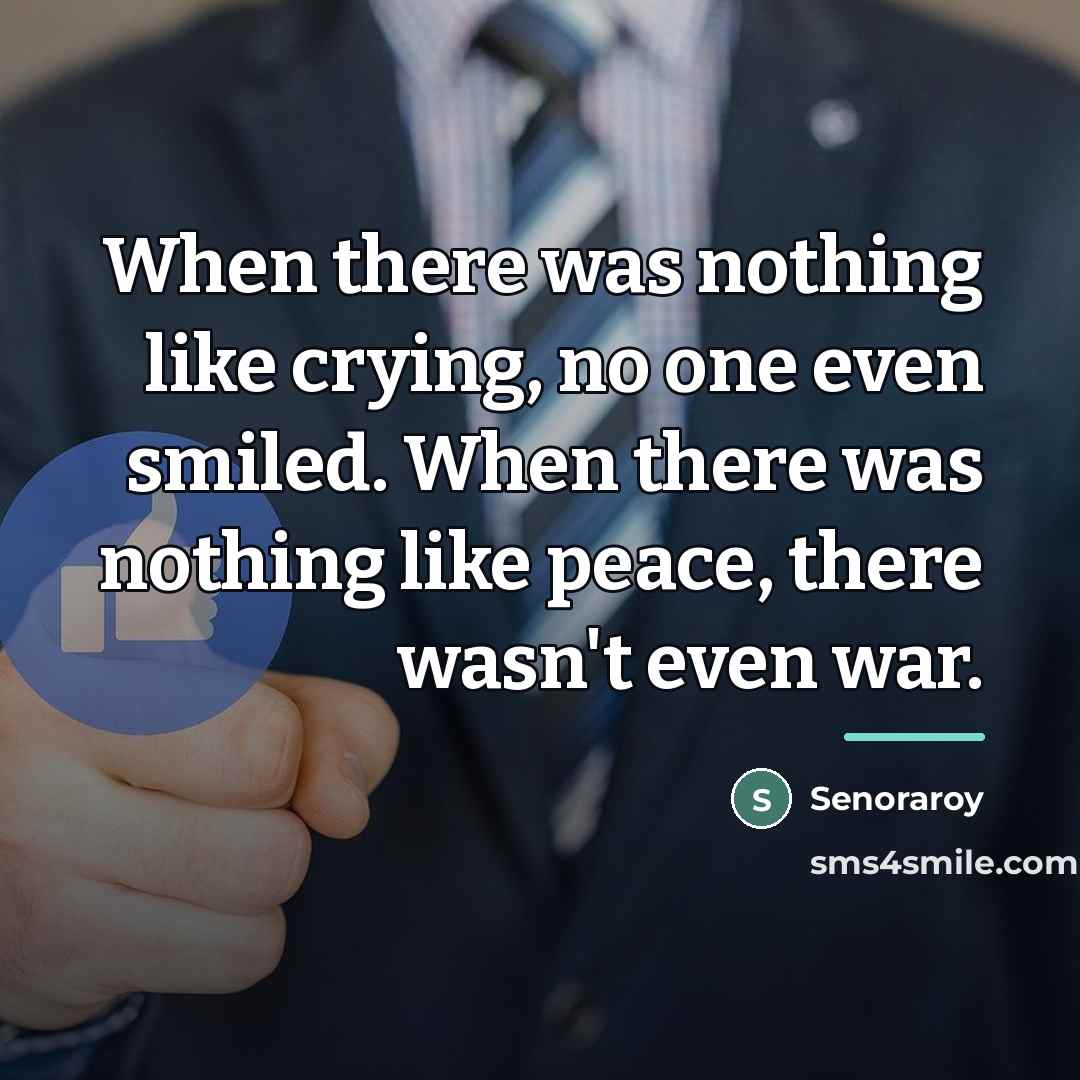 “When there was nothing like crying, no one even smiled.…” quote by Senoraroy