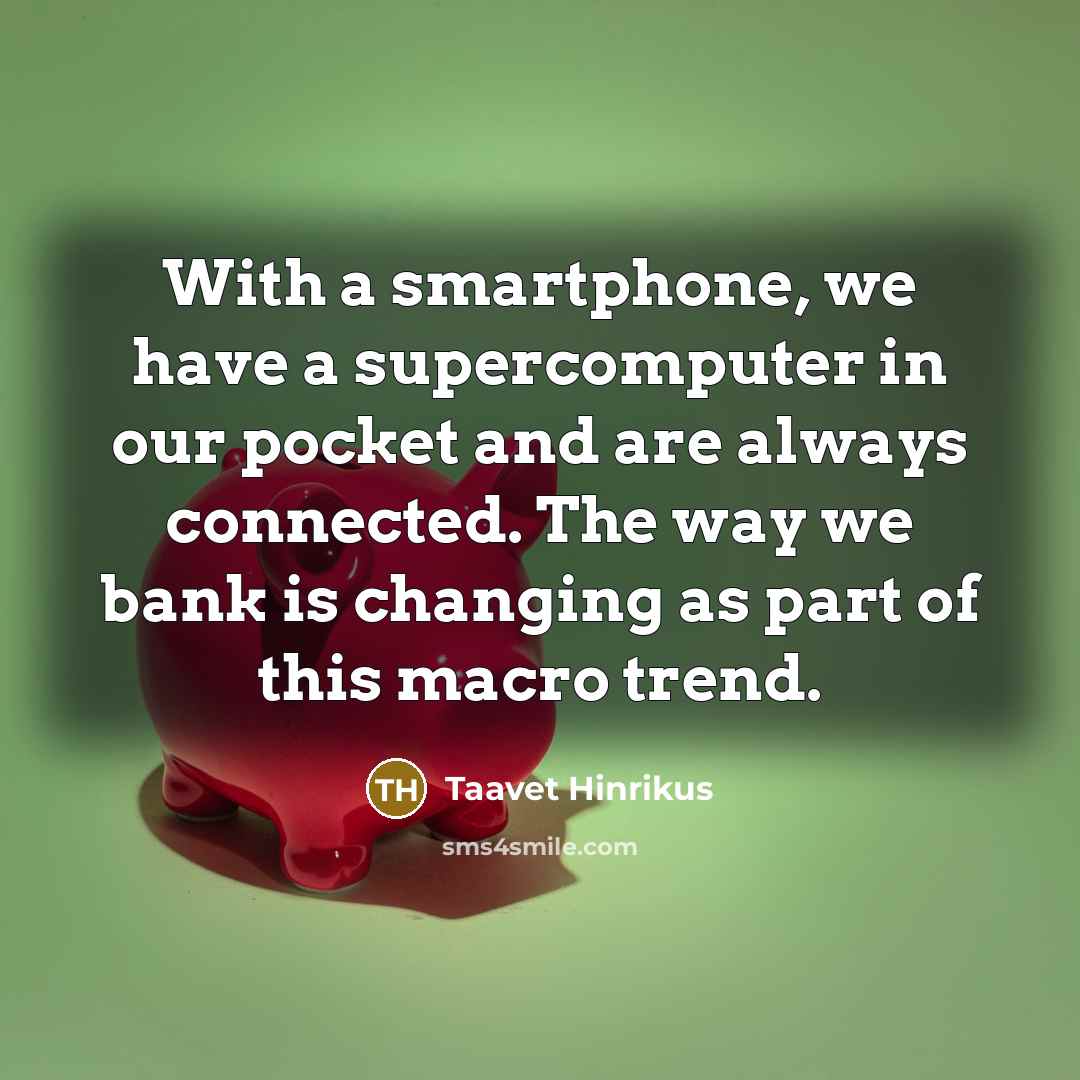 “With a smartphone, we have a supercomputer in our pocket…” quote by Taavet Hinrikus