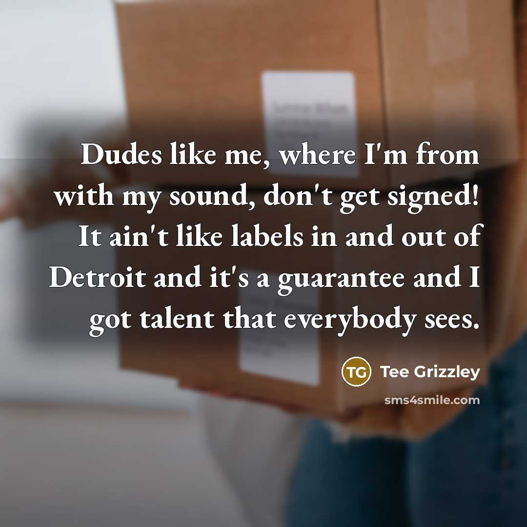 “Dudes like me, where I'm from with my sound, don't…” quote by Tee Grizzley