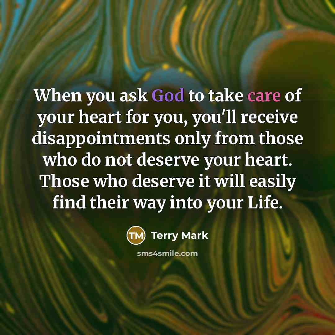 “When you ask God to take care of your heart…” quote by Terry Mark
