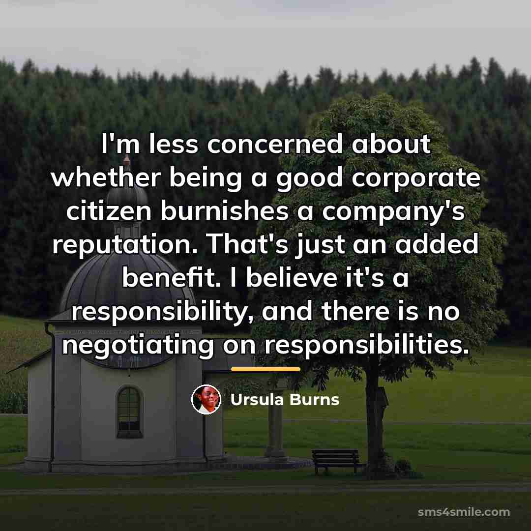 “I'm less concerned about whether being a good corporate citizen…” quote by Ursula Burns