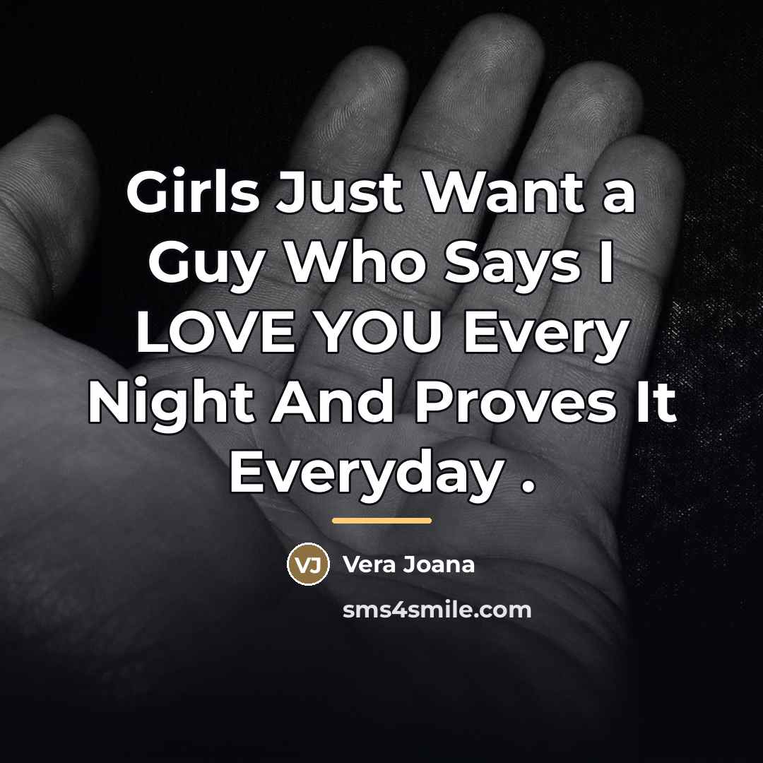 “Girls Just Want a Guy Who Says I LOVE YOU…” quote by Vera Joana