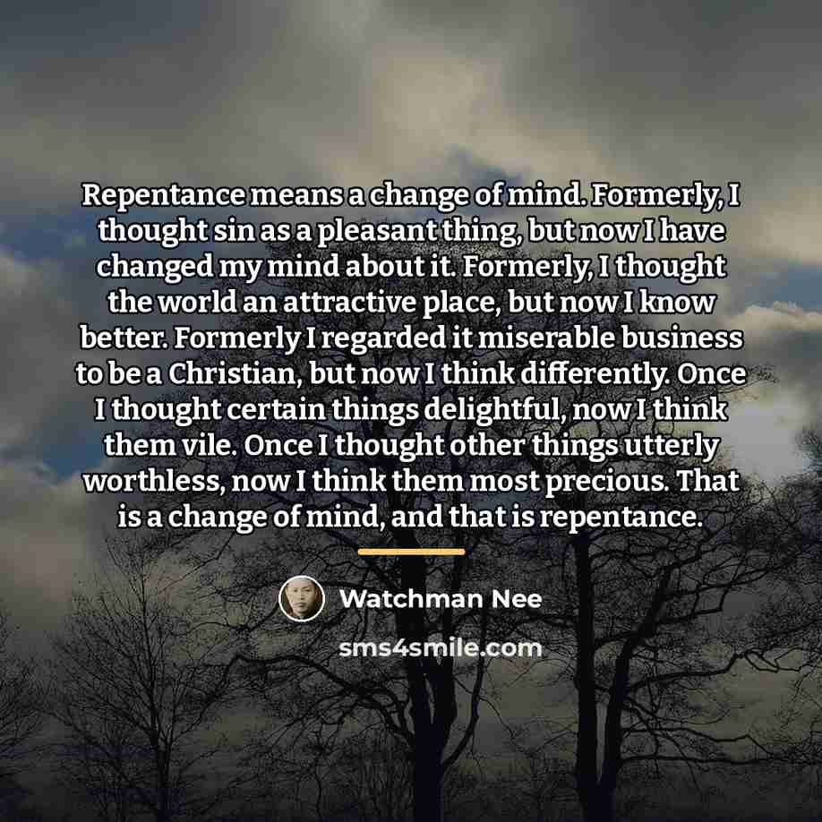 “Repentance means a change of mind. Formerly, I thought sin…” quote by Watchman Nee
