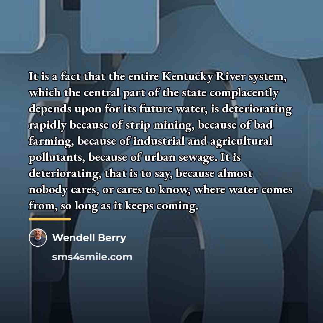“It is a fact that the entire Kentucky River system,…” quote by Wendell Berry