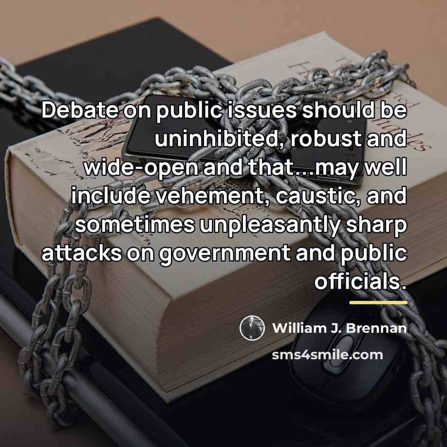 “Debate on public issues should be uninhibited, robust and wide-open…” quote by William J. Brennan