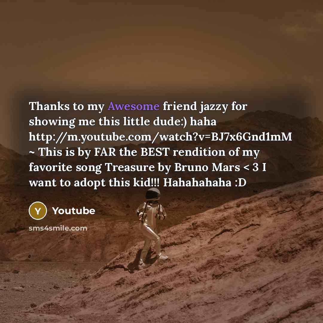 “Thanks to my Awesome friend jazzy for showing me this little dude:) haha http://m.youtube.com/watch?v=BJ7x6Gnd1mM ~ This is by FAR the BEST rendition of my favorite song Treasure by Bruno Mars < 3 I want to adopt this kid!!! Hahahahaha :D” quote by Youtube