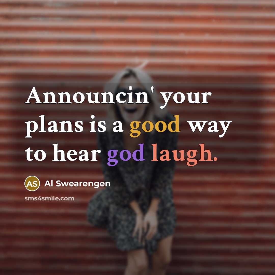 “Announcin' your plans is a good way to hear god…” quote by Al Swearengen