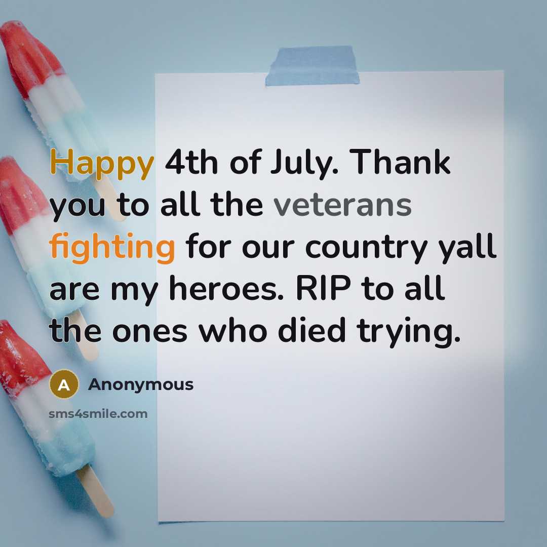 “Happy 4th of July. Thank you to all the veterans…” quote by Anonymous