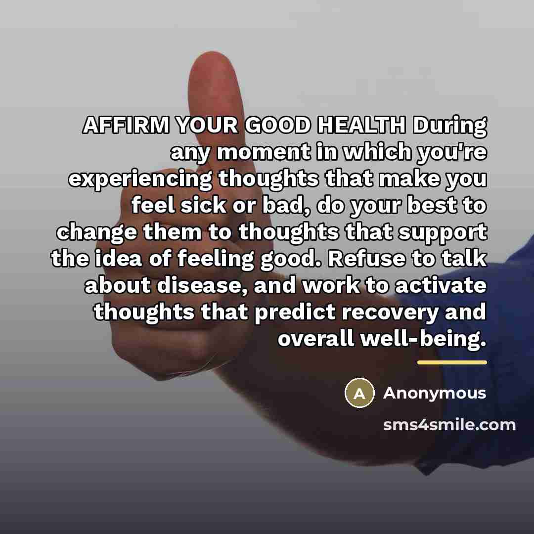 “AFFIRM YOUR GOOD HEALTH During any moment in which you're…” quote by Anonymous