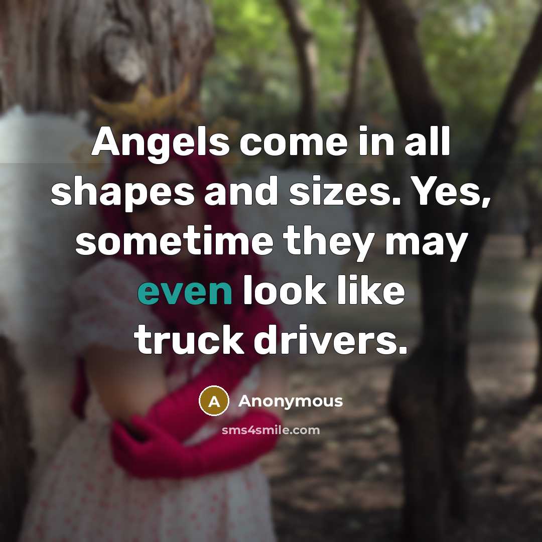 “Angels come in all shapes and sizes. Yes, sometime they…” quote by Anonymous