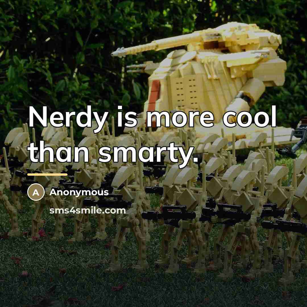 “Nerdy is more cool than smarty.…” quote by Anonymous