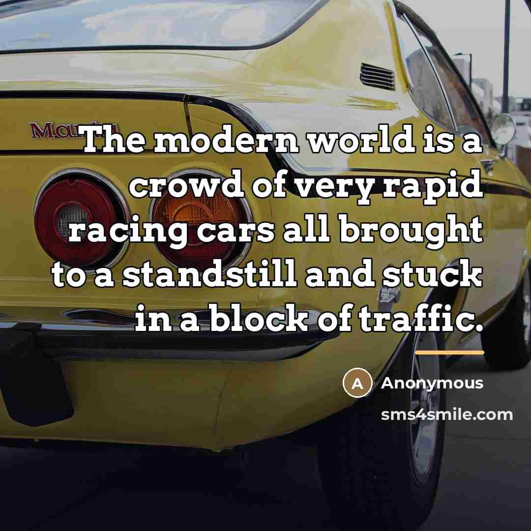 “The modern world is a crowd of very rapid racing…” quote by Anonymous