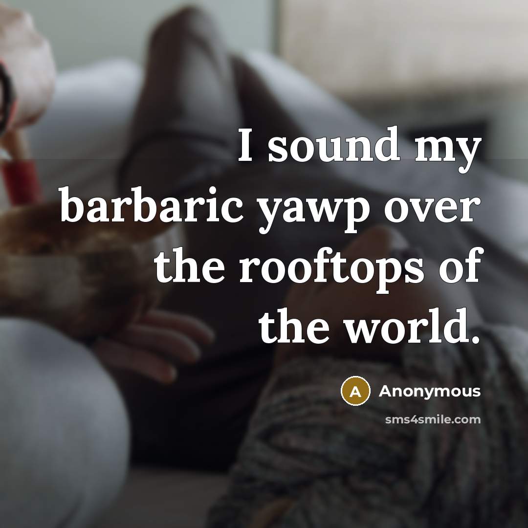 “I sound my barbaric yawp over the rooftops of the…” quote by Anonymous