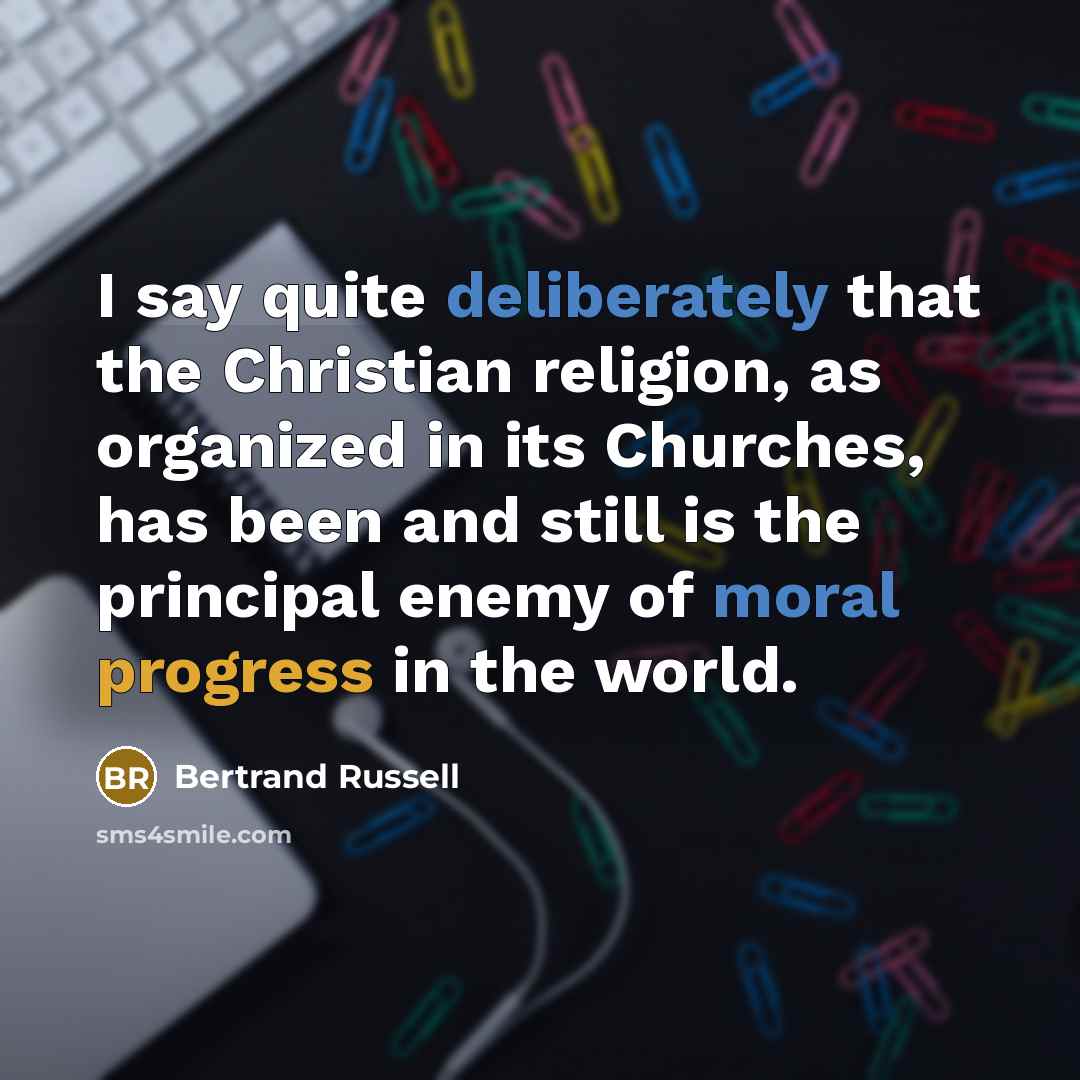 “I say quite deliberately that the Christian religion, as organized…” quote by Bertrand Russell