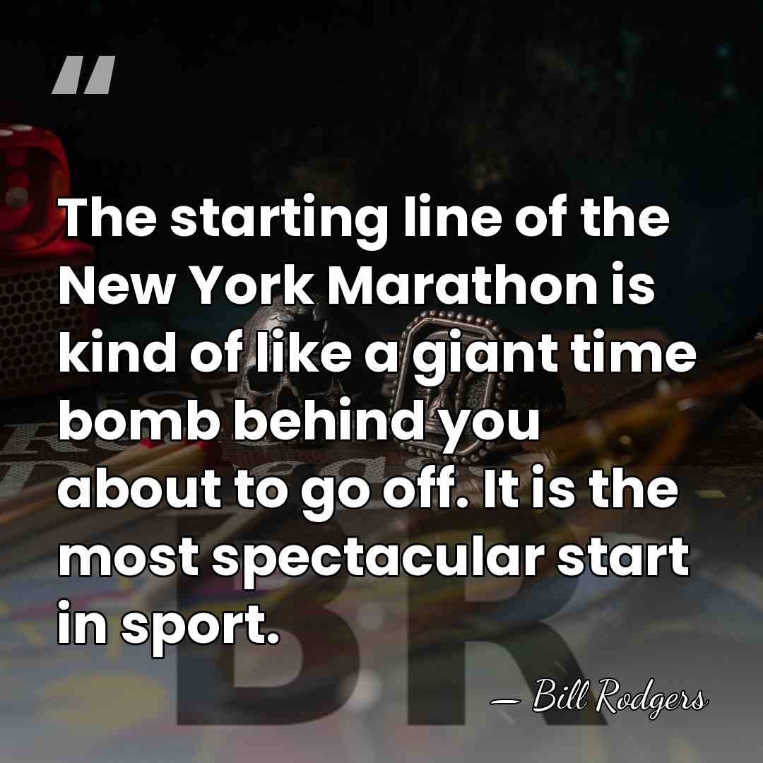 The starting line of the New York Marathon is kind of like&hellip; - Bill Rodgers