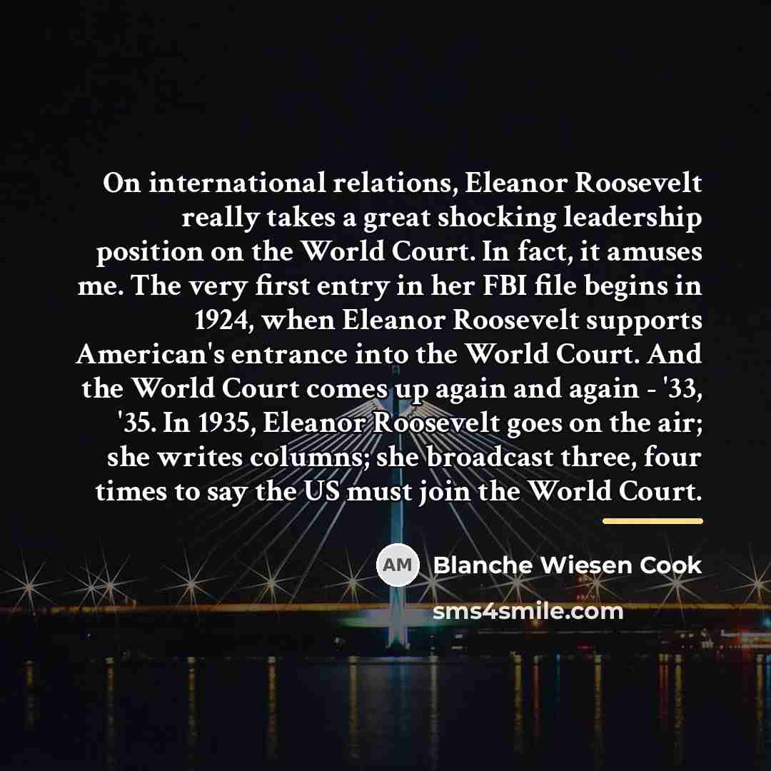 “On international relations, Eleanor Roosevelt really takes a great shocking…” quote by Blanche Wiesen Cook