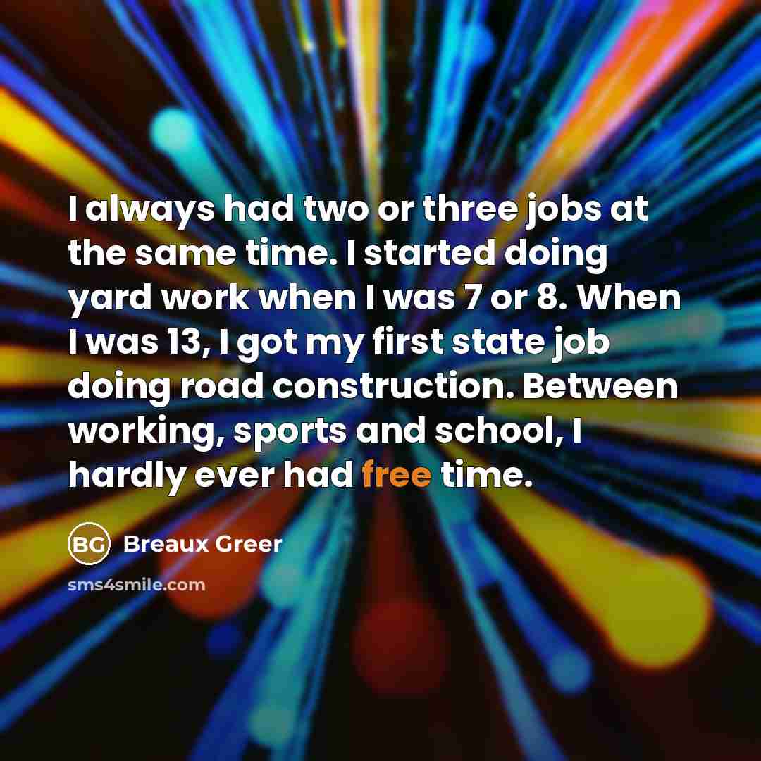 “I always had two or three jobs at the same…” quote by Breaux Greer